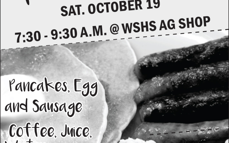Fuel up with a stick-to-your-ribs sausage, egg and pancake breakfast at the WSHS Ag Shop this Saturday from 7:30 a.m. to 9:30 a.m.